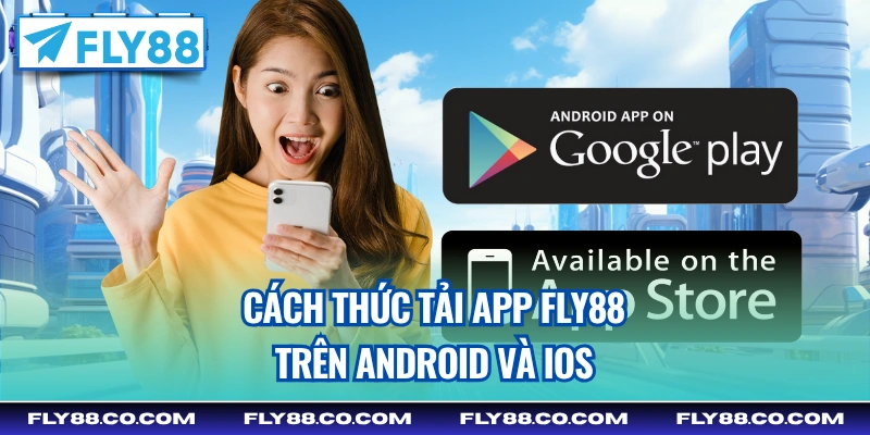 Cách thức tải app Fly88 trên Android và iOS